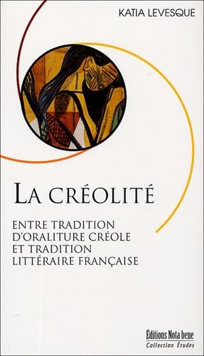 La creolite: Entre t / Romans et litterature