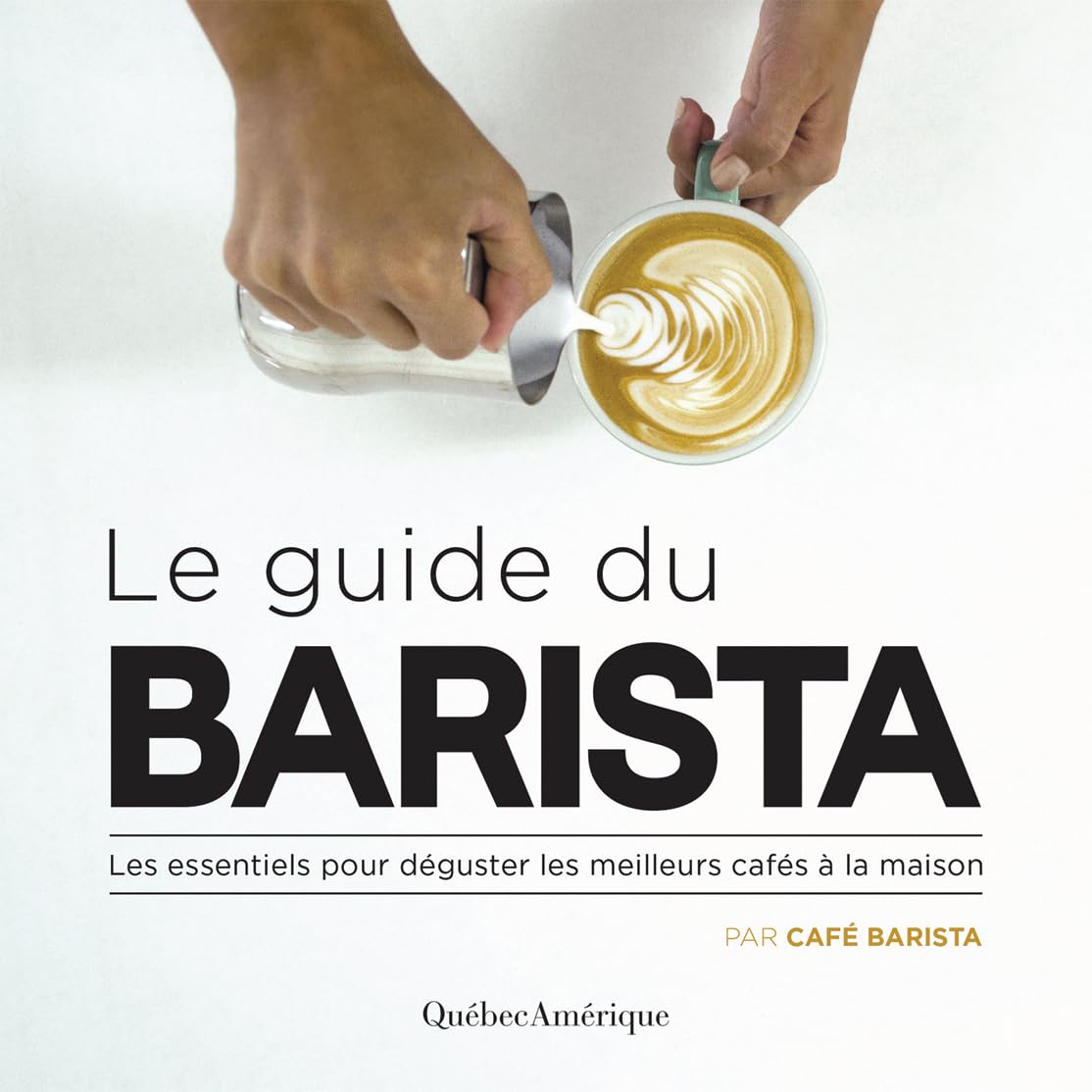 Le guide du barista: / Livres de cuisine, cuisine et