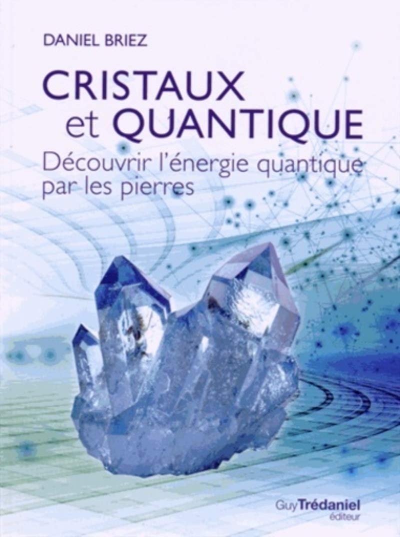 Cristaux et quantiqu / Religions et Spiritualites