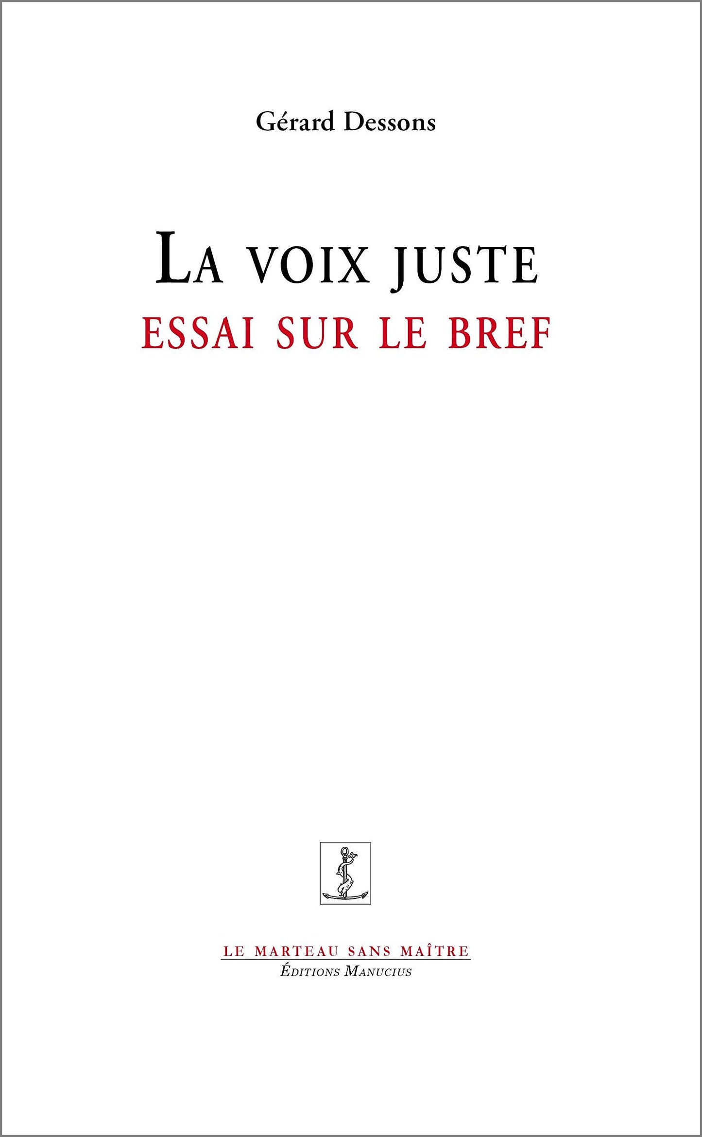 La voix juste: Essai / Romans et litterature