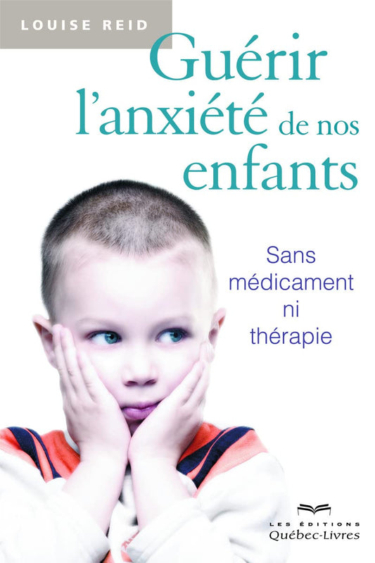 Guerir l'anxiete de  / Famille et bien-etre