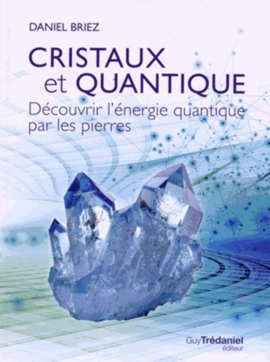 Cristaux et quantiqu / Religions et Spiritualites