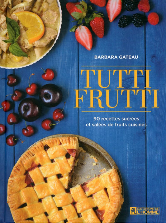Tutti frutti: 90 rec / Livres de cuisine, cuisine et vins